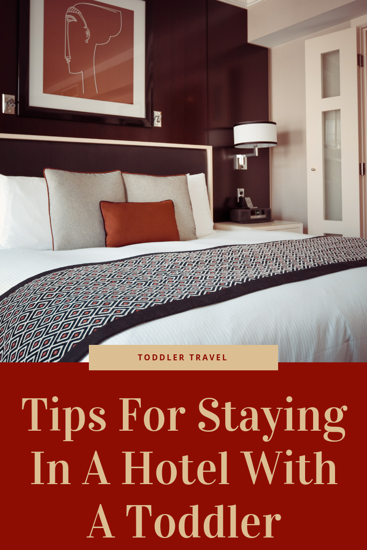 Tips For Staying In A Hotel With A Toddler 